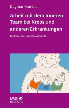 Arbeit mit dem Inneren Team bei Krebs und anderen Erkrankungen (Leben Lernen, Bd. 307) (eBook, ePUB) - Kumbier, Dagmar