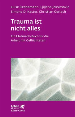 Trauma ist nicht alles (Leben Lernen, Bd. 304) (eBook, PDF) - Reddemann, Luise; Joksimovic, Ljiljana; Kaster, Simone D.; Gerlach, Christian