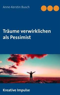 Träume verwirklichen als Pessimist (eBook, ePUB) - Busch, Anne-Kerstin