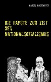 Die Päpste zur Zeit des Nationalsozialismus (eBook, ePUB)