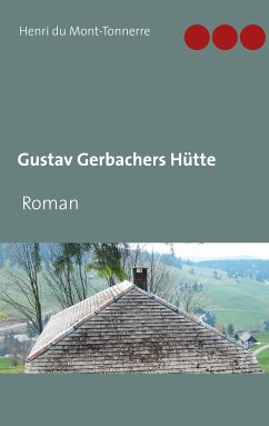 Gustav Gerbachers Hütte (eBook, ePUB) - du Mont-Tonnerre, Henri