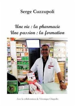 Une vie : la pharmacie. Une passion : la formation.