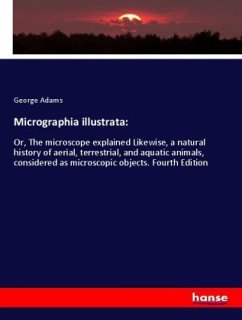 Micrographia illustrata: - Adams, George