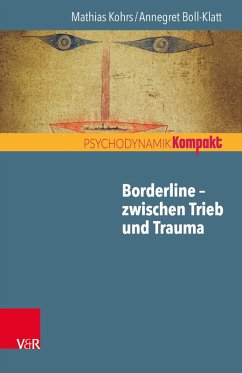 Borderline – zwischen Trieb und Trauma (eBook, PDF) - Kohrs, Mathias; Boll-Klatt, Annegret