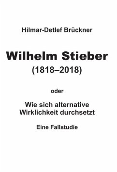 Wilhelm Stieber (1818-2018) - Brückner, Hilmar-Detlef
