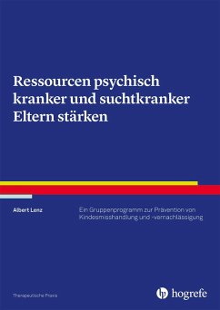 Ressourcen psychisch kranker und suchtkranker Eltern stärken (eBook, ePUB) - Lenz, Albert