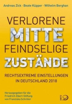 Verlorene Mitte - Feindselige Zustände - Zick, Andreas;Küpper, Beate;Berghan, Wilhelm