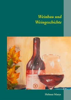 Weinbau und Weingeschichte - Matys, Helmut