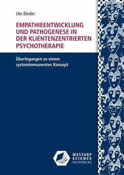 Empathieentwicklung und Pathogenese in der klientenzentrierten Psychotherapie - Binder, Ute