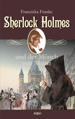 Sherlock Holmes und der Mönch von Mainz - Franke, Franziska