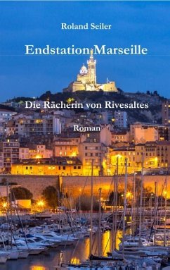 Endstation Marseille - Seiler, Roland
