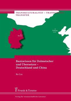 Basiswissen für Dolmetscher und Übersetzer ¿ Deutschland und China - Liu, Ke