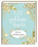 100 goldene Regeln für ein erfülltes Leben