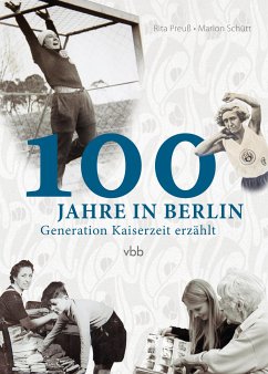 100 Jahre in Berlin - Preuß, Rita; Schütt, Marion