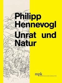 Philipp Hennevogel - Unrat und Natur - Höfchen, Heinz; Neugebauer, Jessica; Ullrich, Elke