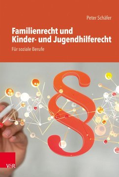 Familienrecht und Kinder- und Jugendhilferecht. Für soziale Berufe - Schäfer, Peter