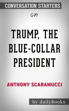 Trump, the Blue-Collar President: by Anthony Scaramucci   Conversation Starters (eBook, ePUB) - dailyBooks