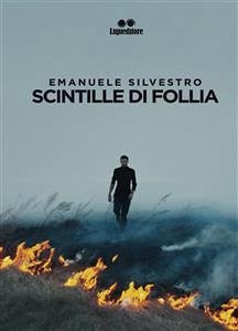 Scintille di follia (eBook, ePUB) - SILVESTRO, EMANUELE