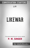 LikeWar: The Weaponization of Social Media by P. W. Singer   Conversation Starters (eBook, ePUB)