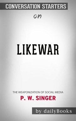 LikeWar: The Weaponization of Social Media by P. W. Singer   Conversation Starters (eBook, ePUB) - dailyBooks