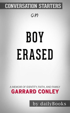 Boy Erased: A Memoir of Identity, Faith, and Family by Garrard Conley   Conversation Starters (eBook, ePUB) - dailyBooks