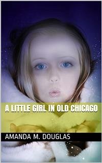 A Little Girl in Old Chicago (eBook, PDF) - M. Douglas, Amanda