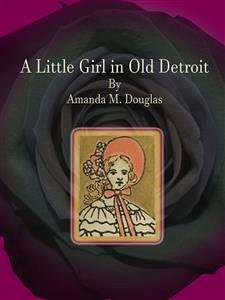 A Little Girl in Old Detroit (eBook, ePUB) - Minnie Douglas, Amanda