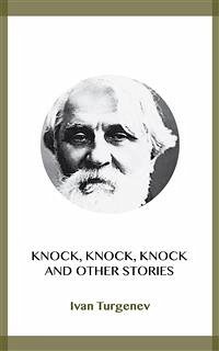 Knock, Knock, Knock and Other Stories (eBook, ePUB) - Turgenev, Ivan