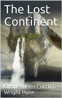 The Lost Continent (eBook, PDF) - John Cutcliffe Wright Hyne, Charles