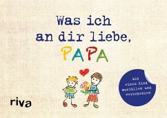 Was ich an dir liebe, Papa - Version für Kinder - Reinwarth, Alexandra
