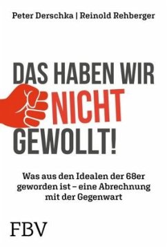 Das haben wir nicht gewollt! - Derschka, Peter;Rehberger, Reinold