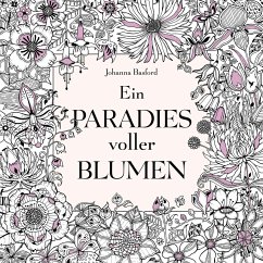 Ein Paradies voller Blumen: Ausmalbuch für Erwachsene - Basford, Johanna