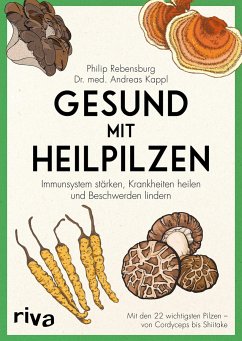 Gesund mit Heilpilzen - Rebensburg, Philip;Kappl, Andreas