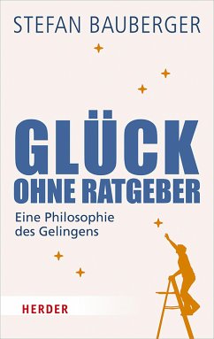 Glück ohne Ratgeber (eBook, ePUB) - Bauberger, Stefan