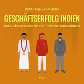 Geschäftserfolg Indien - Der Business-Guide für den indischen Subkontinent (Ungekürzt) (MP3-Download)
