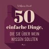 50 einfache Dinge, die Sie über Wein... - Bild 1