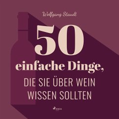 50 einfache Dinge, die Sie über Wein wissen sollten (Ungekürzt) (MP3-Download) - Staudt, Wolfgang