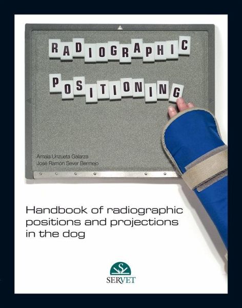 Handbook of Radiographic Positions and Projections in the Dog Handbook of Radiographic Positions and Projections in the Dog