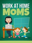 Work at Home Moms (eBook, ePUB)