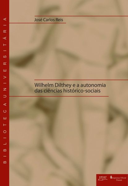 Wilhelm Dilthey e a autonomia das ciências histórico-sociais (eBook, ePUB)