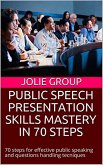 Public Speech Presentation Skills Mastery In 70 Steps (eBook, ePUB)