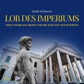 Lob des Imperiums - Der Untergang Roms und die Zukunft des Westens (Ungekürzt) (MP3-Download)
