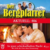 Der Bergpfarrer Aktuell 406: In jener schicksalhaften Nacht. (Ungekürzt) (MP3-Download)