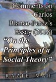 Comments on Carlos Blanco-Perez's Essay (2018) "On the Principles of a Social Theory" (A Course on Implicit and Explicit Abstraction, #4) (eBook, ePUB) Comments on Carlos Blanco-Perez's Essay (2018) "On the Principles of a Social Theory" (A Course on Implicit and Explicit Abstraction, #4) (eBook, ePUB)