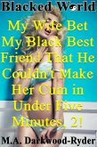 Blacked World: My Wife Bet My Black Best Friend That He Couldn't Make Her Cum in Under Five Minutes, 2! (eBook, ePUB)