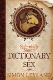 Splendidly Smutty Dictionary of Sex (eBook, ePUB) Splendidly Smutty Dictionary of Sex (eBook, ePUB)