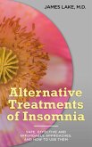 Alternative Treatments of Insomnia: Safe, Effective and Affordable Approaches and How to Use Them (Alternative and Integrative Treatments in Mental Health Care, #8) (eBook, ePUB) Alternative Treatments of Insomnia: Safe, Effective and Affordable Approaches and How to Use Them (Alternative and Integrative Treatments in Mental Health Care, #8) (eBook, ePUB)
