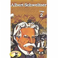 Abenteurer unserer Zeit, Albert Schweitzer, Folge 2 (MP3-Download) - Stephan, Kurt