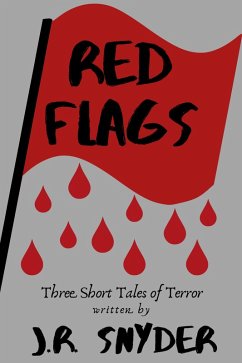 Red Flags: Three Short Tales of Terror (eBook, ePUB) - Snyder, J. R.