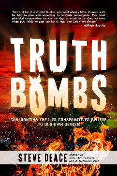 Cover Truth Bombs: Confronting the Lies Conservatives Believe (To Our Own Demise) (eBook, ePUB)